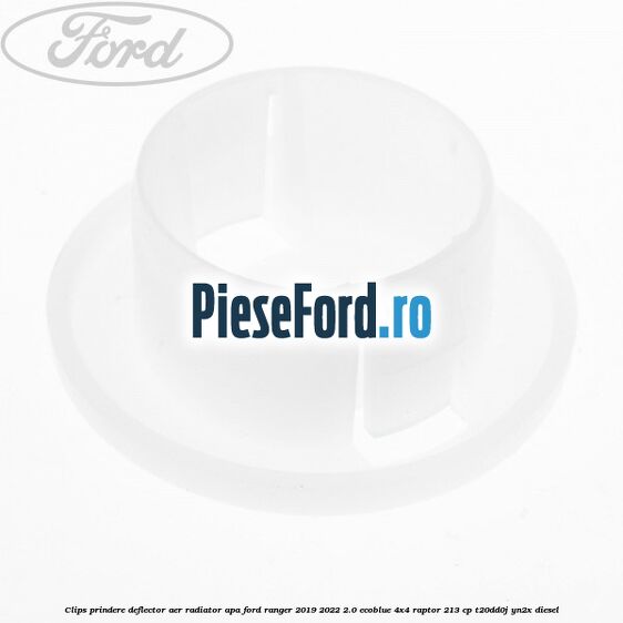 Clips prindere deflector aer radiator apa Ford Ranger 2019-2022 2.0 EcoBlue 4x4 Raptor 213 cp T20DD0J, YN2X diesel
