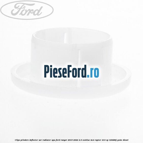 Clips prindere deflector aer radiator apa Ford Ranger 2019-2022 2.0 EcoBlue 4x4 Raptor 213 cp T20DD0J, YN2X diesel
