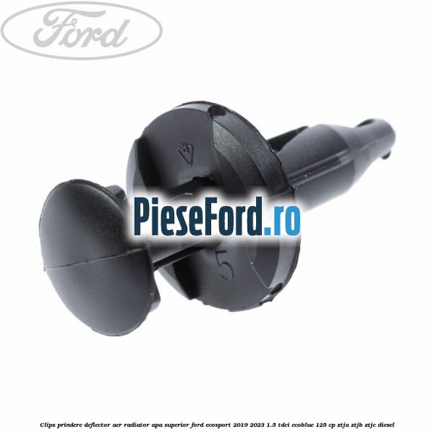Clips prindere deflector aer radiator apa superior Ford EcoSport 2019-2023 1.5 TDCi EcoBlue 125 cp Clips prindere deflector aer radiator apa superior Ford EcoSport 2019-2023 1.5 TDCi EcoBlue 125 cp ZTJA, ZTJB, ZTJC diesel