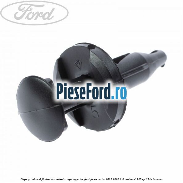 Clips prindere deflector aer radiator apa superior Ford Focus Active 2019-2023 1.0 EcoBoost 125 cp B7DA benzina