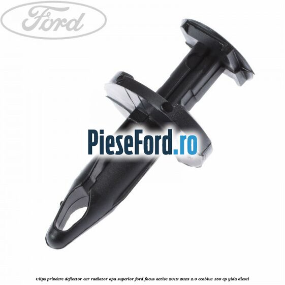 Clips prindere deflector aer radiator apa superior Ford Focus Active 2019-2023 2.0 EcoBlue 150 cp YLDA diesel