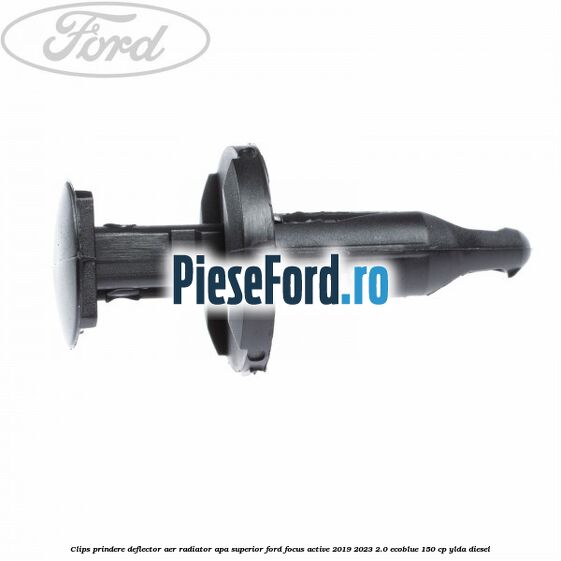 Clips prindere deflector aer radiator apa superior Ford Focus Active 2019-2023 2.0 EcoBlue 150 cp YLDA diesel