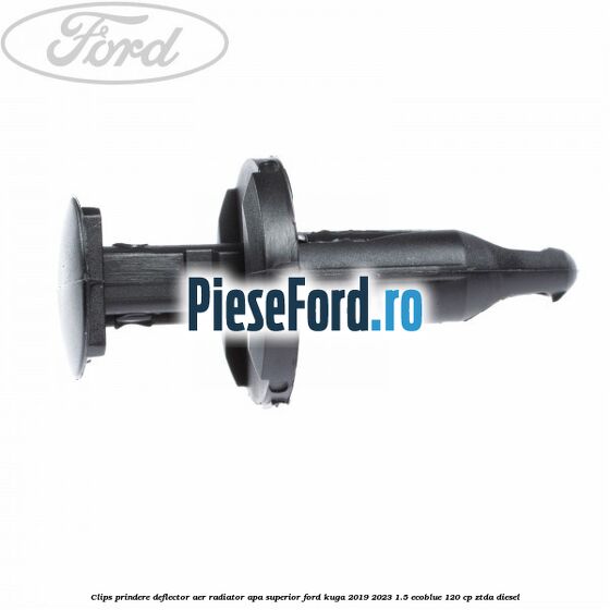 Clips prindere deflector aer radiator apa superior Ford Kuga 2019-2023 1.5 EcoBlue 120 cp ZTDA diesel
