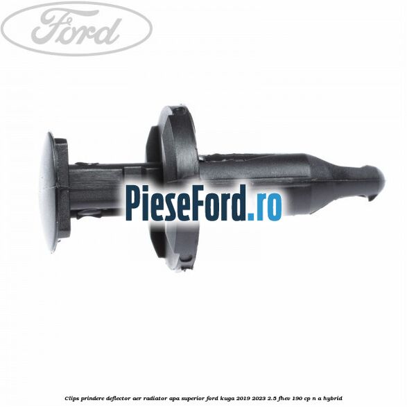 Clips prindere deflector aer radiator apa superior Ford Kuga 2019-2023 2.5 FHEV 190 cp n/a hybrid