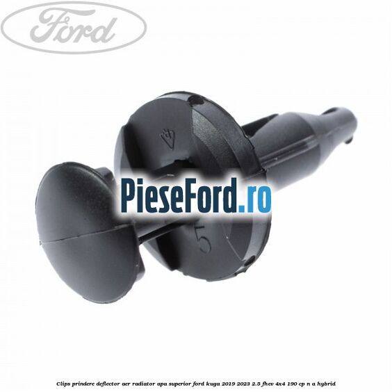 Clips prindere deflector aer radiator apa superior Ford Kuga 2019-2023 2.5 FHEV 4x4 190 cp n/a hybrid