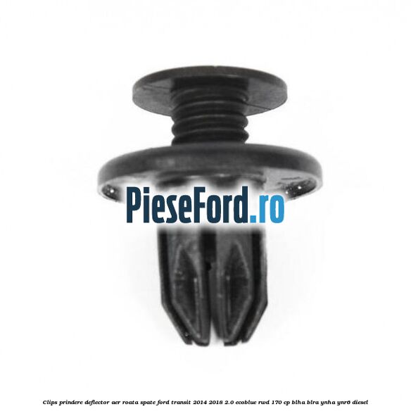 Clips prindere deflector aer roata spate Ford Transit 2014-2018 2.0 EcoBlue RWD 170 cp BLHA, BLRA, YNHA, YNR6 diesel