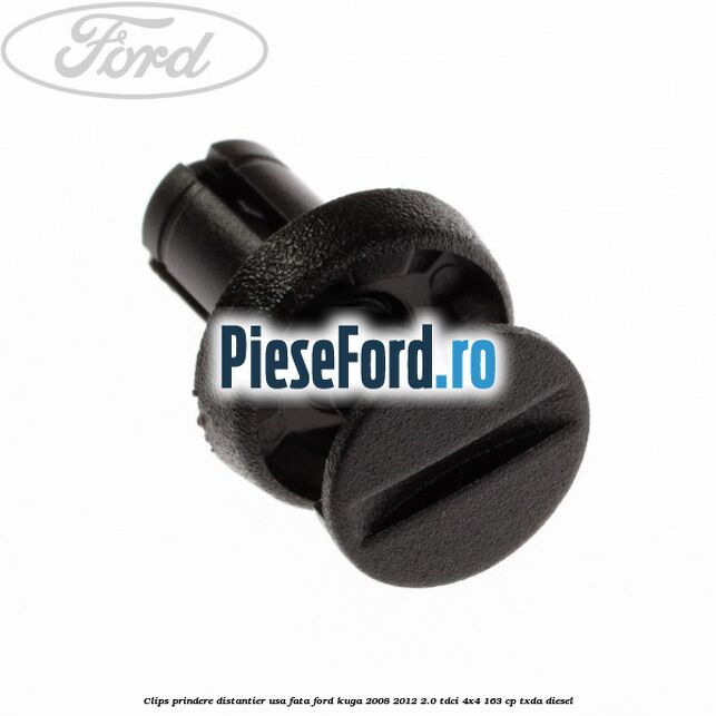 Clips prindere distantier usa fata Ford Kuga 2008-2012 2.0 TDCI 4x4 163 cp TXDA diesel