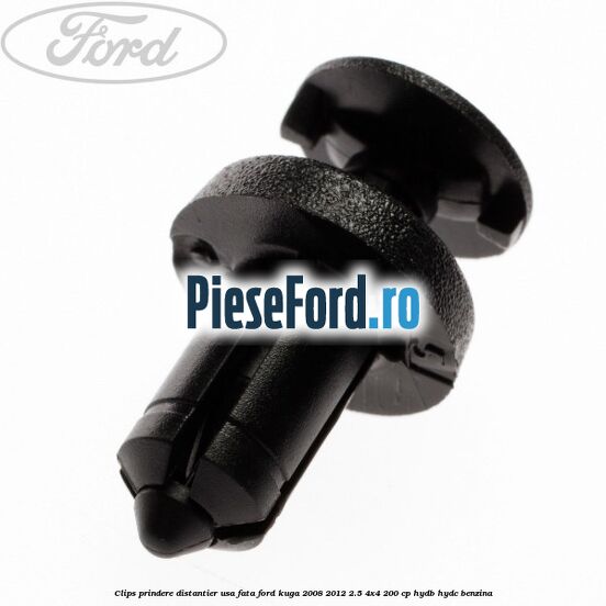 Clips prindere distantier usa fata Ford Kuga 2008-2012 2.5 4x4 200 cp HYDB, HYDC benzina