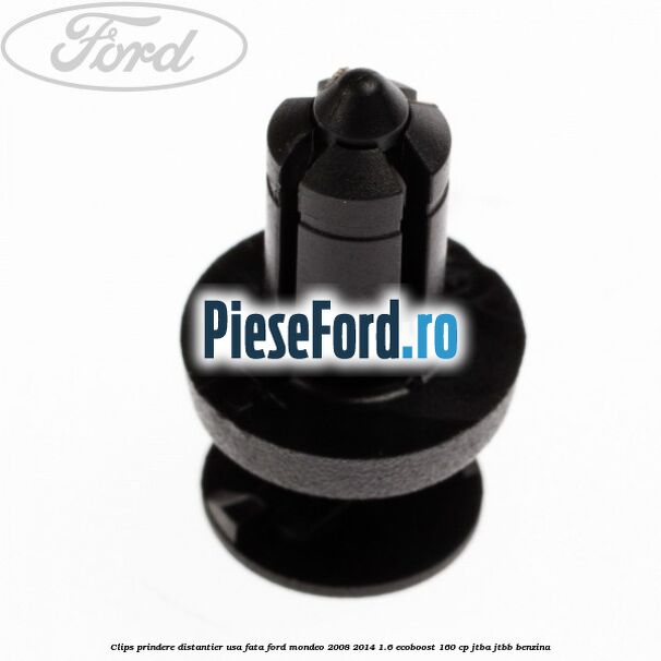 Clips prindere distantier usa fata Ford Mondeo 2008-2014 1.6 EcoBoost 160 cp JTBA, JTBB benzina