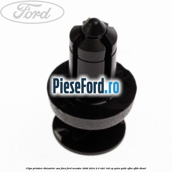 Clips prindere distantier usa fata Ford Mondeo 2008-2014 2.0 TDCi 140 cp QXBA, QXBB, UFBA, UFBB diesel