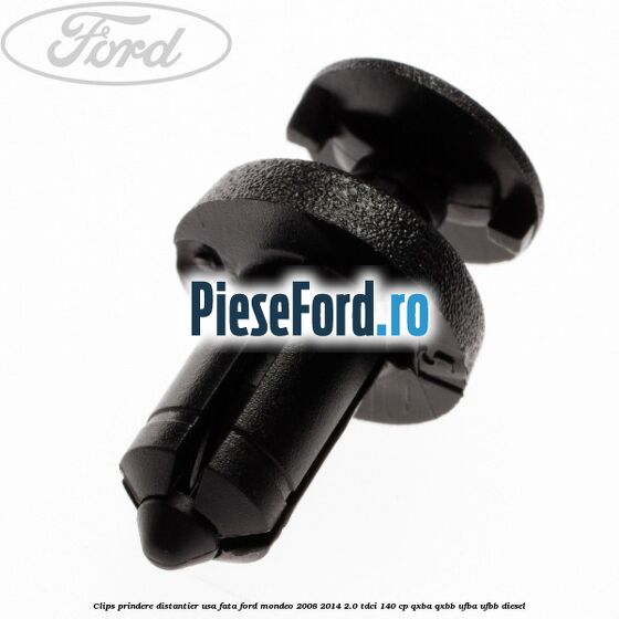 Clips prindere distantier usa fata Ford Mondeo 2008-2014 2.0 TDCi 140 cp QXBA, QXBB, UFBA, UFBB diesel