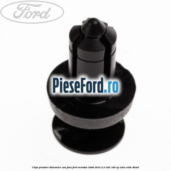 Clips prindere distantier usa fata Ford Mondeo 2008-2014 2.0 TDCi 163 cp TXBA, TXBB diesel