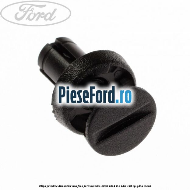 Clips prindere distantier usa fata Ford Mondeo 2008-2014 2.2 TDCi 175 cp Q4BA diesel