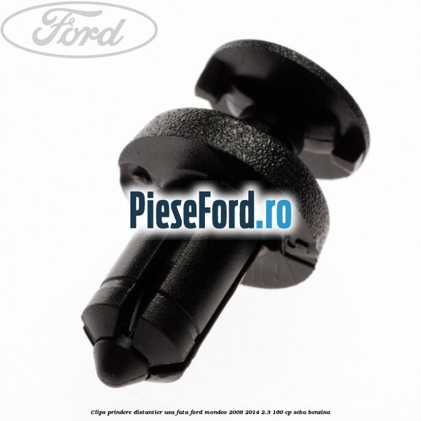 Clips prindere distantier usa fata Ford Mondeo 2008-2014 2.3 160 cp SEBA benzina