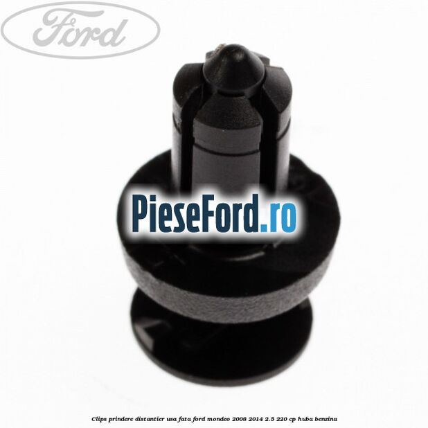 Clips prindere distantier usa fata Ford Mondeo 2008-2014 2.5 220 cp Clips prindere distantier usa fata Ford Mondeo 2008-2014 2.5 220 cp HUBA benzina