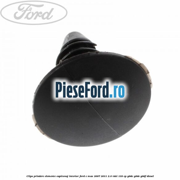 Clips prindere elemente capitonaj interior Ford C-Max 2007-2011 2.0 TDCi 133 cp G6DC, G6DE, G6DF diesel