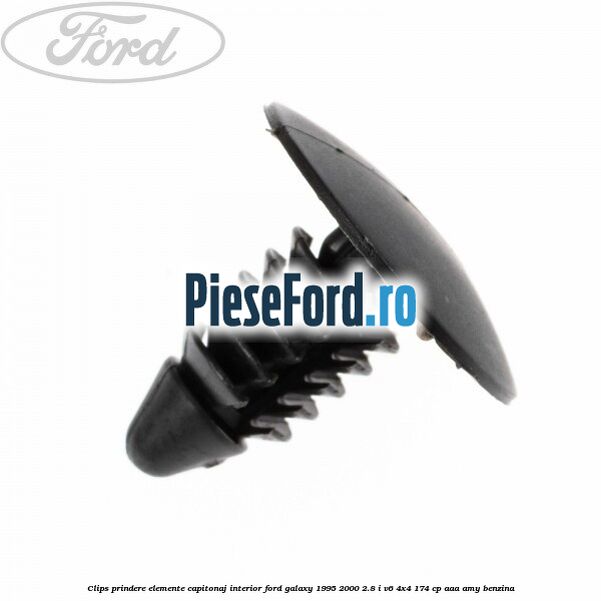 Clips prindere elemente capitonaj interior Ford Galaxy 1995-2000 2.8 i V6 4x4 174 cp AAA, AMY benzina