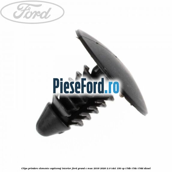 Clips prindere elemente capitonaj interior Ford Grand C-Max 2016-2020 2.0 TDCi 150 cp T7DB, T7DC, T7DD diesel