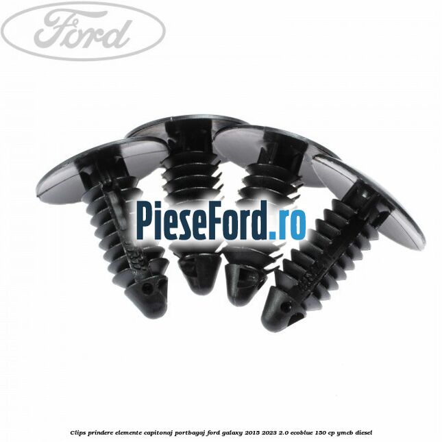 Clips prindere elemente capitonaj portbagaj Ford Galaxy 2015-2023 2.0 EcoBlue 150 cp YMCB diesel