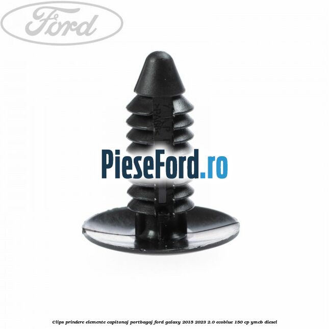 Clips prindere elemente capitonaj portbagaj Ford Galaxy 2015-2023 2.0 EcoBlue 150 cp YMCB diesel