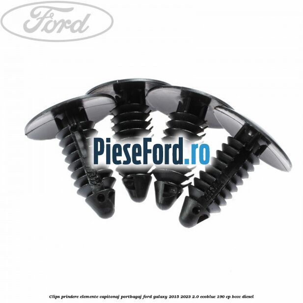 Clips prindere elemente capitonaj portbagaj Ford Galaxy 2015-2023 2.0 EcoBlue 190 cp BCCC diesel