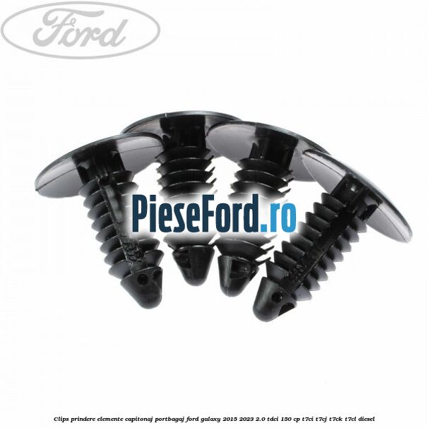 Clips prindere elemente capitonaj portbagaj Ford Galaxy 2015-2023 2.0 TDCi 150 cp T7CI, T7CJ, T7CK, T7CL diesel
