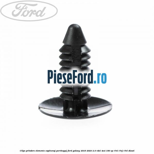 Clips prindere elemente capitonaj portbagaj Ford Galaxy 2015-2023 2.0 TDCi 4x4 150 cp T7CI, T7CJ, T7CL diesel