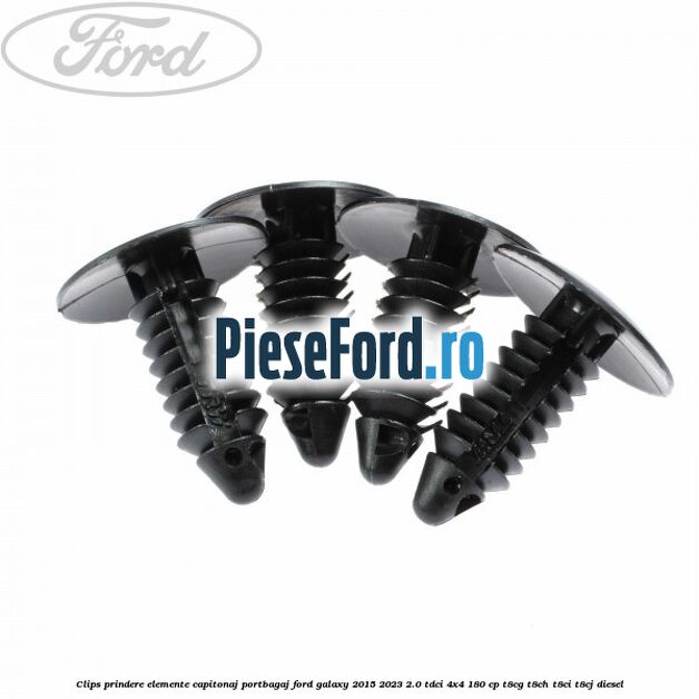 Clips prindere elemente capitonaj portbagaj Ford Galaxy 2015-2023 2.0 TDCi 4x4 180 cp T8CG, T8CH, T8CI, T8CJ diesel
