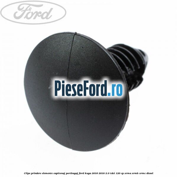 Clips prindere elemente capitonaj portbagaj Ford Kuga 2016-2018 2.0 TDCi 120 cp XRMA, XRMB, XRMC diesel