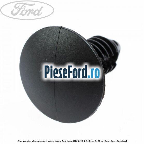Clips prindere elemente capitonaj portbagaj Ford Kuga 2016-2018 2.0 TDCi 4x4 180 cp T8MA, T8MB, T8MC diesel