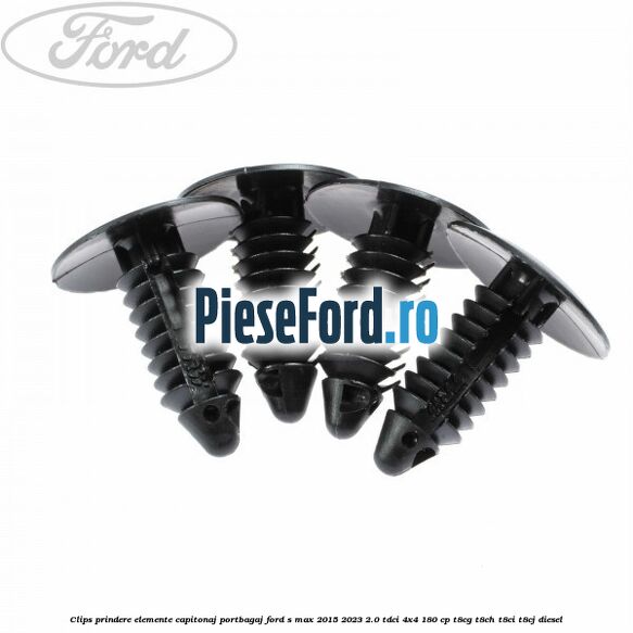Clips prindere elemente capitonaj portbagaj Ford S-Max 2015-2023 2.0 TDCi 4x4 180 cp Clips prindere elemente capitonaj portbagaj Ford S-Max 2015-2023 2.0 TDCi 4x4 180 cp T8CG, T8CH, T8CI, T8CJ diesel