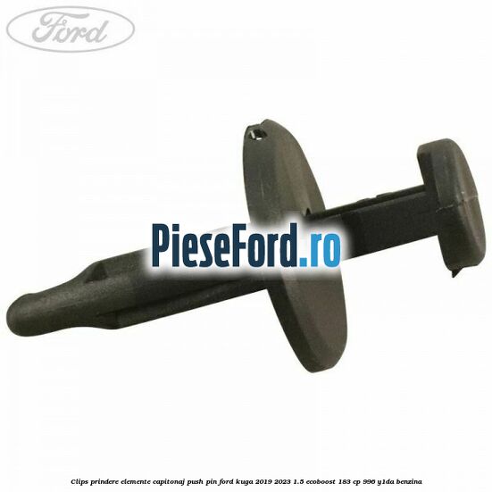 Clips prindere elemente capitonaj push pin Ford Kuga 2019-2023 1.5 EcoBoost 183 cp Clips prindere elemente capitonaj push pin Ford Kuga 2019-2023 1.5 EcoBoost 183 cp 996, Y1DA benzina