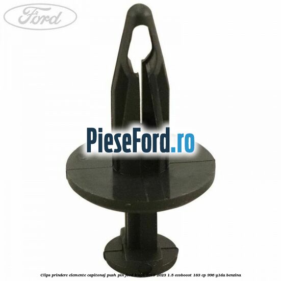 Clips prindere elemente capitonaj push pin Ford Kuga 2019-2023 1.5 EcoBoost 183 cp Clips prindere elemente capitonaj push pin Ford Kuga 2019-2023 1.5 EcoBoost 183 cp 996, Y1DA benzina