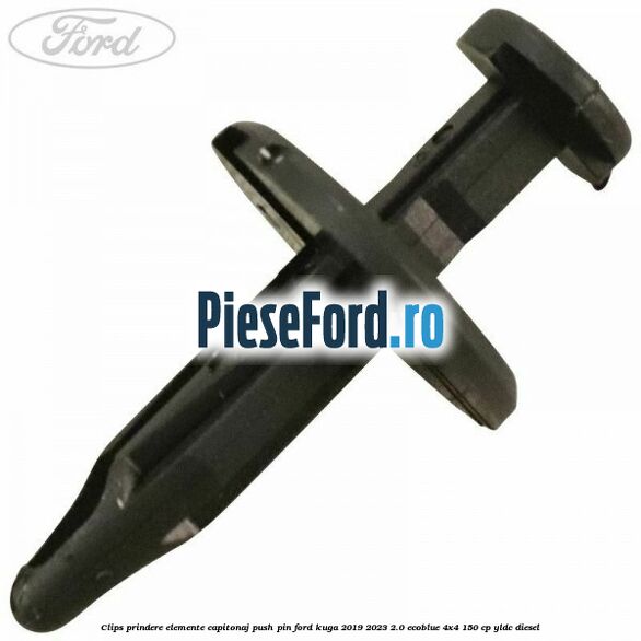 Clips prindere elemente capitonaj push pin Ford Kuga 2019-2023 2.0 EcoBlue 4x4 150 cp YLDC diesel