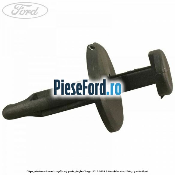 Clips prindere elemente capitonaj push pin Ford Kuga 2019-2023 2.0 EcoBlue 4x4 190 cp Clips prindere elemente capitonaj push pin Ford Kuga 2019-2023 2.0 EcoBlue 4x4 190 cp YMDA diesel