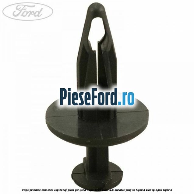 Clips prindere elemente capitonaj push pin Ford Kuga 2019-2023 2.5 Duratec Plug-in-Hybrid 225 cp Clips prindere elemente capitonaj push pin Ford Kuga 2019-2023 2.5 Duratec Plug-in-Hybrid 225 cp BGDA hybrid