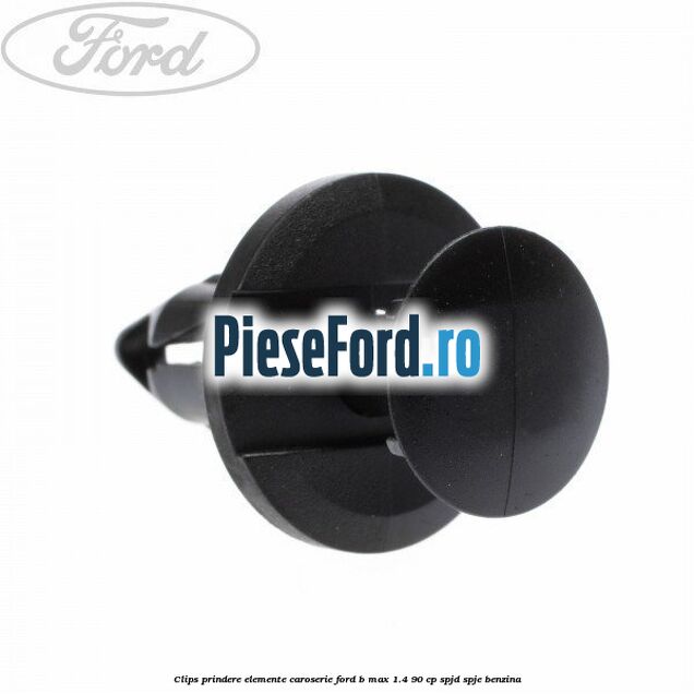 Clips prindere elemente caroserie Ford B-Max 1.4 90 cp SPJD, SPJE benzina