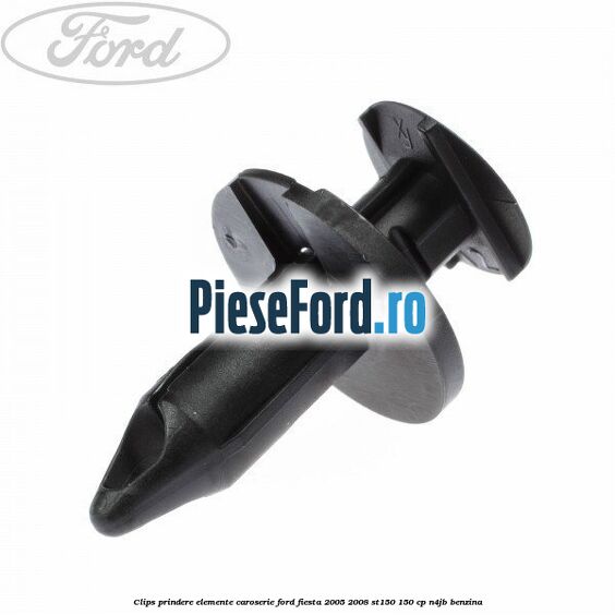 Clips prindere elemente caroserie Ford Fiesta 2005-2008 ST150 150 cp N4JB benzina