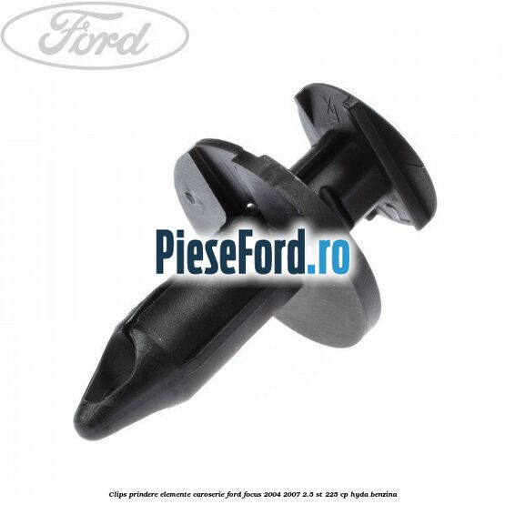 Clips prindere elemente caroserie Ford Focus 2004-2007 2.5 ST 225 cp HYDA benzina