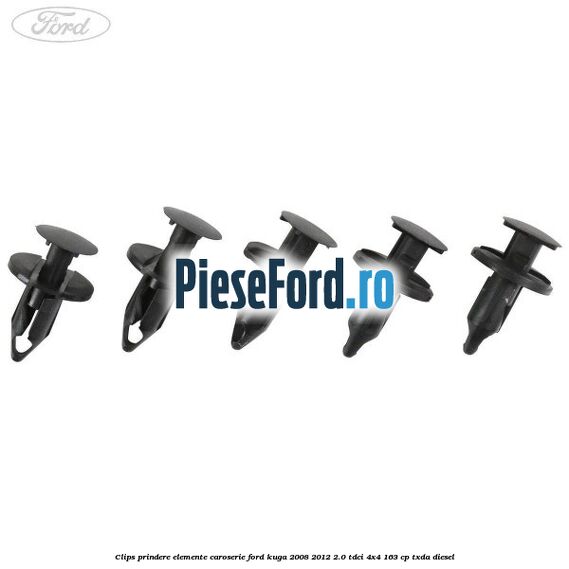 Clips prindere elemente caroserie Ford Kuga 2008-2012 2.0 TDCI 4x4 163 cp TXDA diesel