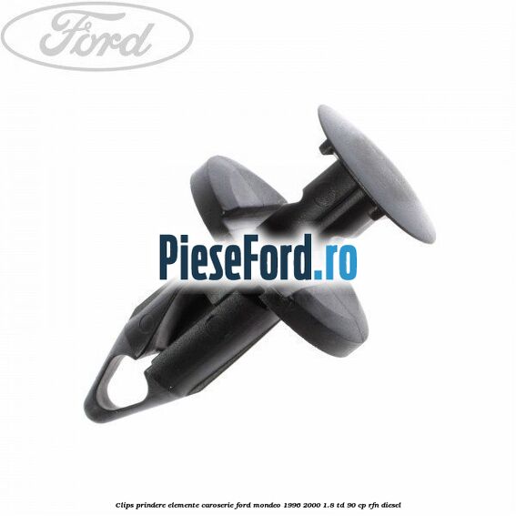 Clips prindere elemente caroserie Ford Mondeo 1996-2000 1.8 TD 90 cp RFN diesel