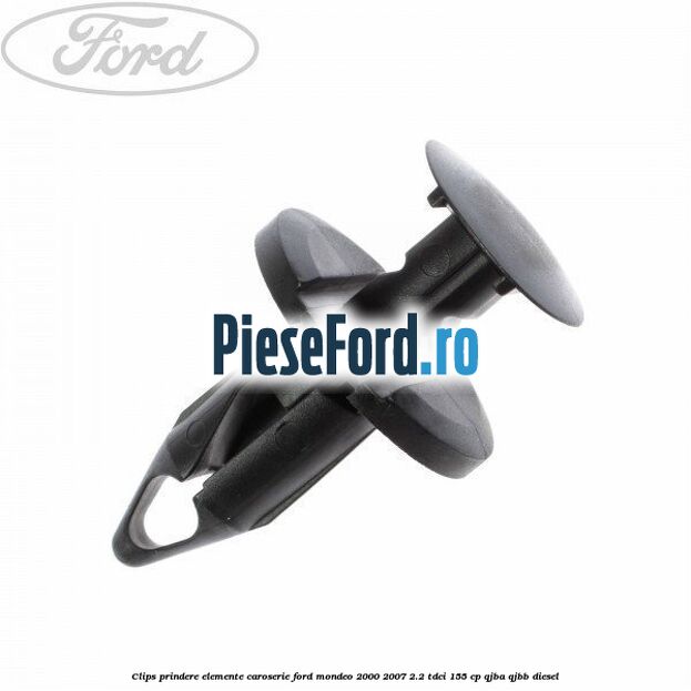Clips prindere elemente caroserie Ford Mondeo 2000-2007 2.2 TDCi 155 cp