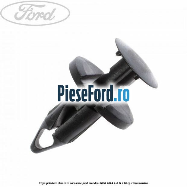 Clips prindere elemente caroserie Ford Mondeo 2008-2014 1.6 Ti 110 cp