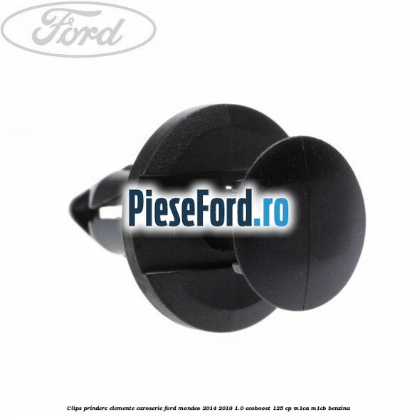 Clips prindere elemente caroserie Ford Mondeo 2014-2018 1.0 EcoBoost 125 cp M1CA, M1CB benzina