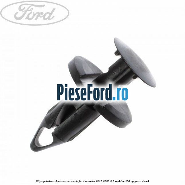 Clips prindere elemente caroserie Ford Mondeo 2019-2023 2.0 EcoBlue 190 cp