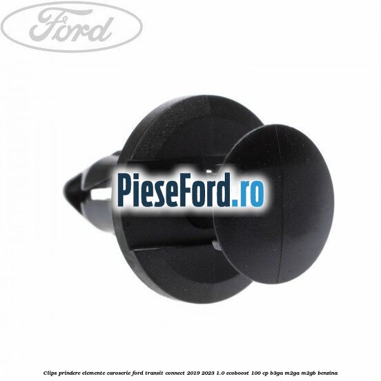 Clips prindere elemente caroserie Ford Transit Connect 2019-2023 1.0 EcoBoost 100 cp B3GA, M2GA, M2GB benzina