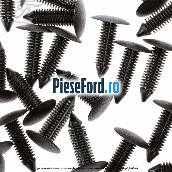 Clips prindere elemente centura Ford Transit 2006-2014 2.4 TDCi 100 cp PHFA, PHFC diesel