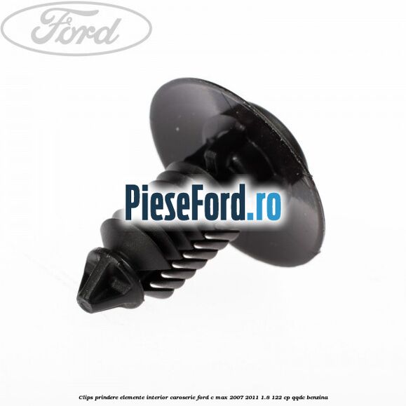 Clips prindere elemente interior caroserie Ford C-Max 2007-2011 1.8 122 cp QQDC benzina