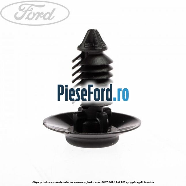 Clips prindere elemente interior caroserie Ford C-Max 2007-2011 1.8 125 cp QQDA, QQDB benzina