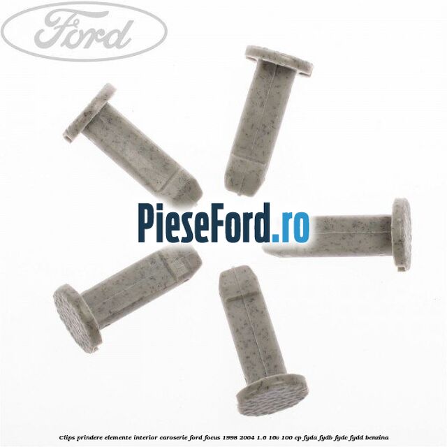 Clips prindere elemente interior caroserie Ford Focus 1998-2004 1.6 16V 100 cp FYDA, FYDB, FYDC, FYDD benzina